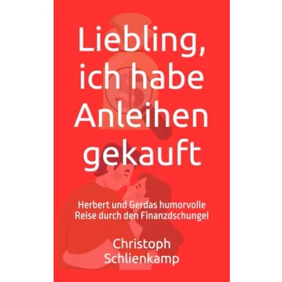 Abbildung von Liebling, ich habe Anleihen gekauft: Herbert und Gerdas humorvolle Reise durch den Finanzdschungel (Liebling, investiert, Band 4)