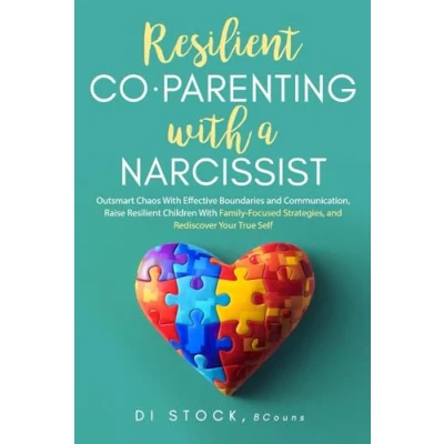 Abbildung von Resilient Co Parenting With a Narcissist: Outsmart Chaos Effective Boundaries and Communication, Raise Children Family Focused Strategies, Rediscover Your True Self