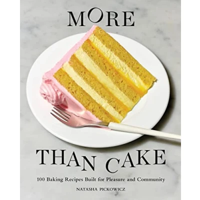 Abbildung von More Than Cake: 100 Baking Recipes Built for Pleasure and Community