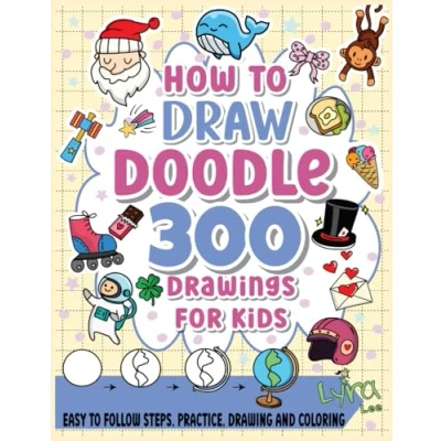 Abbildung von How to Draw Cute Doodle: 300 Drawings for Kids Learn Everything (How things)