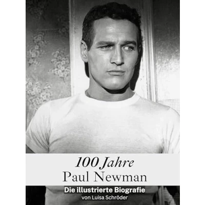 Abbildung von 100 Jahre Paul Newman Hochwertige Hardcover Ausgabe: Die illustrierte Biografie