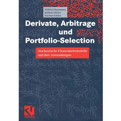 Abbildung von Derivate, Arbitrage und Portfolio Selection. Stochastische Finanzmarktmodelle ihre Anwendungen