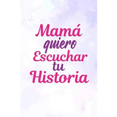 Abbildung von Mamá quiero Escuchar tu Historia: Diario guiado de la para compartir su amor y vida (Español)