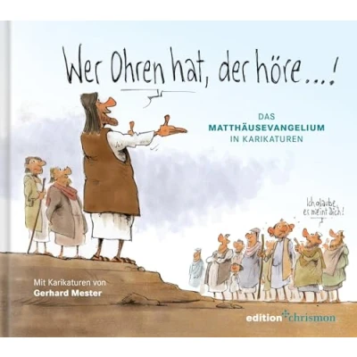 Abbildung von Wer Ohren hat, der höre!: Das Matthäusevangelium in Karikaturen von Gerhard Mester