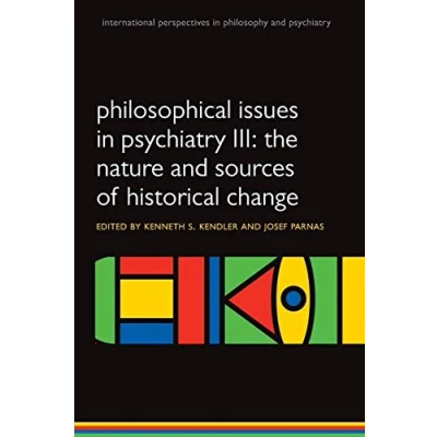 Abbildung von Philosophical issues In psychiatry Iii: The Nature And Sources Of Historical Change (International Perspectives Philosophy Psychiatry)