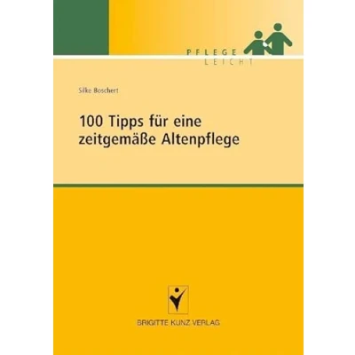 Abbildung von 100 Tipps für eine zeitgemäße Altenpflege (Pflege leicht)
