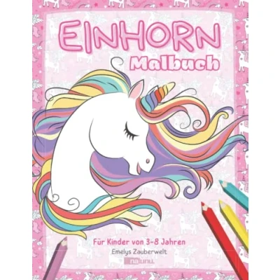 Abbildung von Einhorn Malbuch für Kinder im Alter von 3 8 Jahren Mit 60 zauberhaften Ausmalmotiven