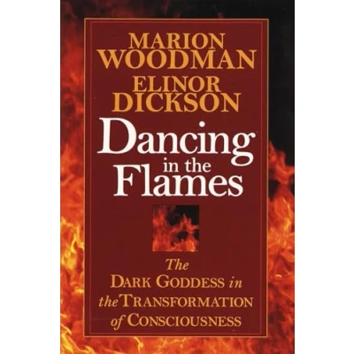 Abbildung von Dancing in the Flames: Dark Goddess Transformation of Consciousness