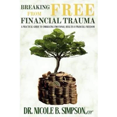 Abbildung von Breaking Free From Financial Trauma: A Practical Guide To Embracing Emotional Health &amp; Freedom