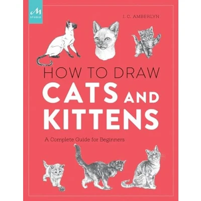 Abbildung von How to Draw Cats and Kittens: A Complete Guide for Beginners