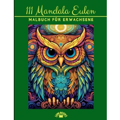 Abbildung von Mein Ausmalbuch mit Eulen: Mandala Malbuch 111 einzigartigen und Stress abbauenden Eulen Motiven für Erwachsene abbauen, Kreativität fördern