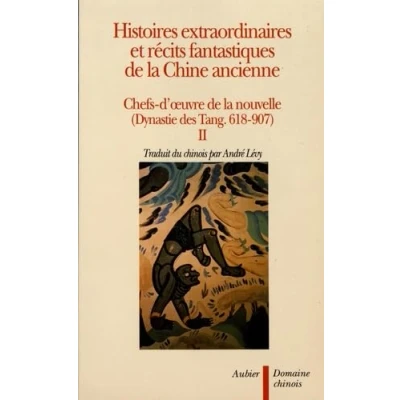 Abbildung von Histoires extraordinaires et récits fantastiques de la Chine ancienne: Chefs d&#039;œuvre nouvelle (Dynastie des Tang. 618 907)