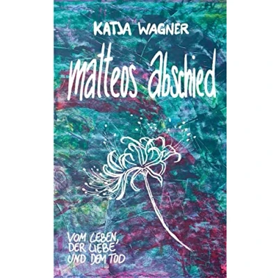 Abbildung von Matteos Abschied: Vom Leben, der Liebe und dem Tod