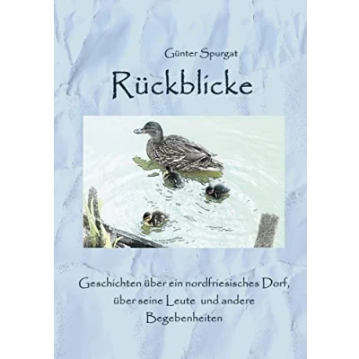 Abbildung von Rückblicke: Geschichten über ein nordfriesisches Dorf, seine Leute und andere Begebenheiten