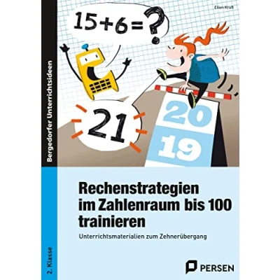 Abbildung von Rechenstrategien im Zahlenraum bis 100 trainieren: Unterrichtsmaterialien zum Zehnerübergang (2. Klasse)