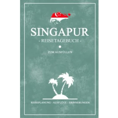 Abbildung von Singapur Reisetagebuch zum Ausfüllen: Kleines Notizbuch und Reisebuch Geschenk / Singapore Urlaub Reise Tagebuch Wandern, Tauchen, Schnorcheln Backpacking Souvenir
