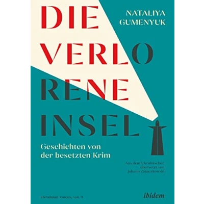 Abbildung von Die verlorene Insel: Geschichten von der besetzten Krim (Ukrainian Voices)