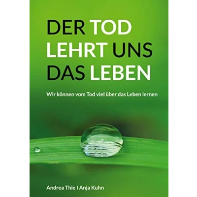 Abbildung von Der Tod lehrt uns das Leben: Wir können vom viel über Leben lernen