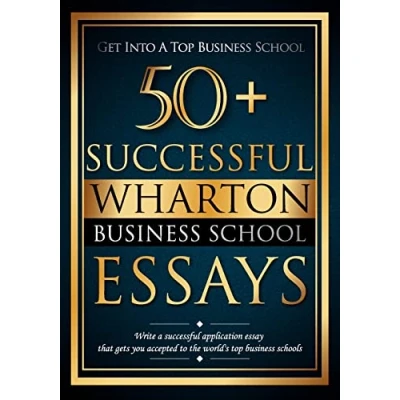 Abbildung von 50+ Successful Wharton Business School Essays: Application Essays Gain Entry to the World&#039;s Top Schools