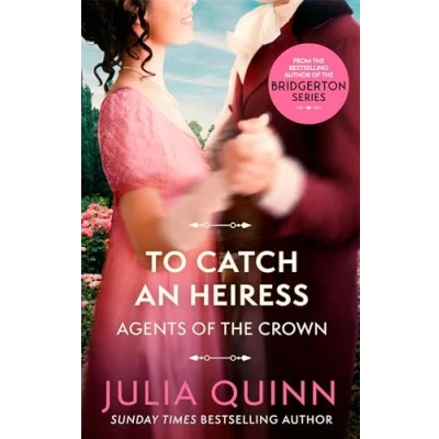 Abbildung von To Catch An Heiress: by the bestselling author of Bridgerton (Agents for Crown)