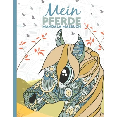 Abbildung von Mein Pferde Mandala Malbuch: 50 wunderschöne und liebevoll gestaltete Mandalas für Kinder zum Ausmalen Entspannen. (Die schönsten Malbücher von Christoph Alexander, Band 4)