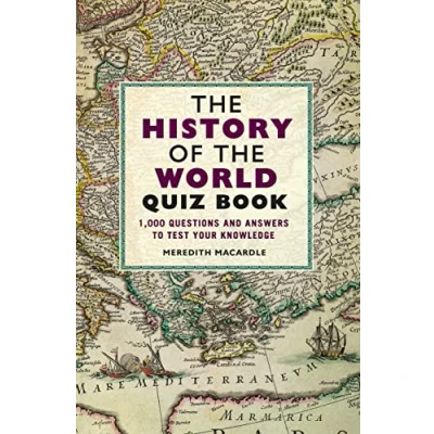 Abbildung von the History of World Quiz Book: 1,000 Questions and Answers to Test Your Knowledge