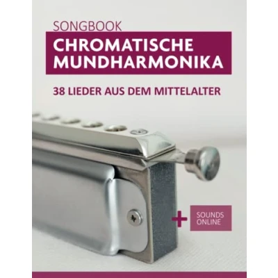 Abbildung von chromatische Mundharmonika Songbook 38 Lieder aus dem Mittelalter: + Sounds online (Liederbücher für die Mundharmonika)