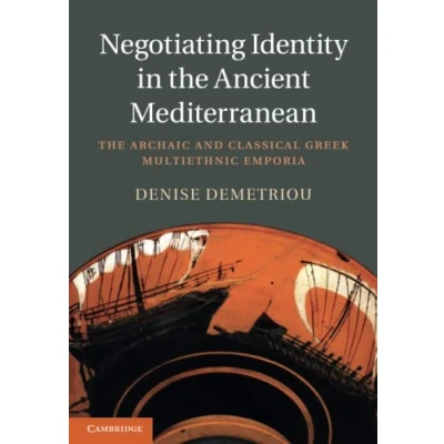 Abbildung von Negotiating Identity in The Ancient Mediterranean: Archaic and Classical Greek Multiethnic Emporia