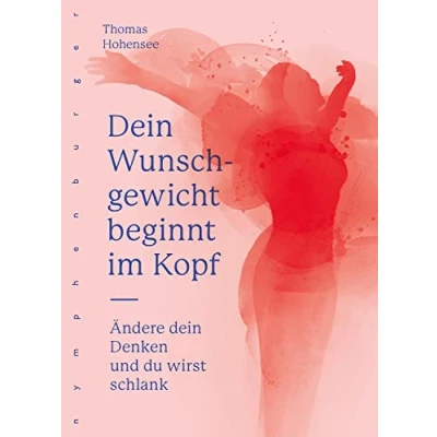 Abbildung von dein Wunschgewicht beginnt im Kopf: Ändere Denken und du wirst schlank