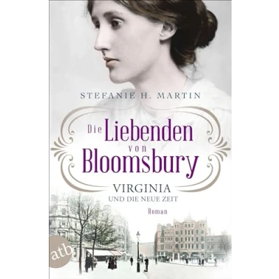 Abbildung von die Liebenden von Bloomsbury Virginia und neue Zeit: Roman (Bloomsbury Saga, Band 1)