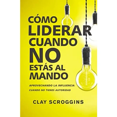 Abbildung von Cómo liderar cuando no estás al mando: Aprovechando la influencia tienes autoridad