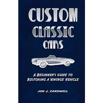 Abbildung von Custom Classic Cars: a Beginner&#039;s Guide to Restoring Vintage Vehicle