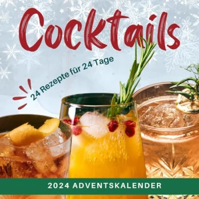 Abbildung von Cocktail Adventskalender: 24 Einfache und Köstliche Winter Cocktailrezepte für die Feiertage