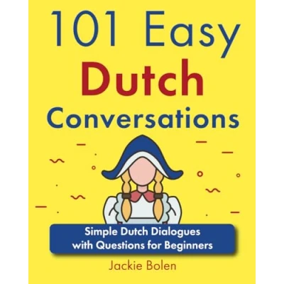 Abbildung von 101 Easy Dutch Conversations: Simple Dialogues with Questions for Beginners (Learn Through English)
