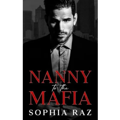 Abbildung von Nanny to the Mafia: Enemies lovers Mafia Romance (The shadows of Cosa Nostra Chronicles, Band 1)