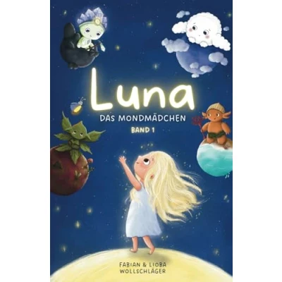 Abbildung von Luna das Mondmädchen Band 1: Magische Gute Nacht Geschichten für Kinder ab 4 Jahren, zum Vorlesen und Einschlafen