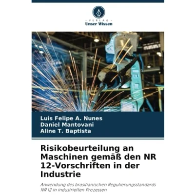 Abbildung von Risikobeurteilung an Maschinen gemäß den NR 12 Vorschriften in der Industrie: Anwendung des brasilianischen Regulierungsstandards industriellen Prozessen