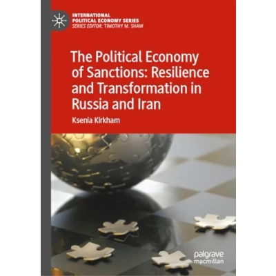 Abbildung von The Political Economy of Sanctions: Resilience and Transformation in Russia Iran (International Series)