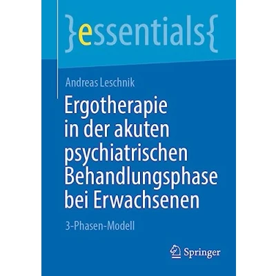 Abbildung von Ergotherapie in der akuten psychiatrischen Behandlungsphase bei Erwachsenen: 3 Phasen Modell (essentials)