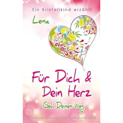 Abbildung von Für Dich und Dein Herz: Geh Deinen Weg Ein Kristallkind erzählt