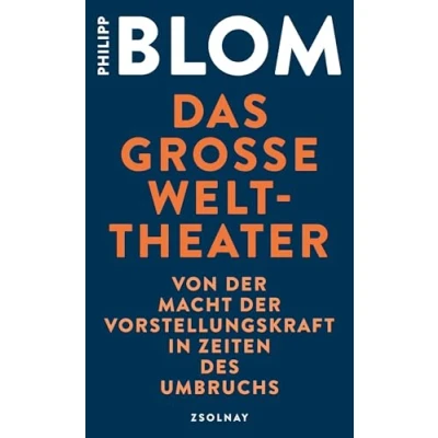 Abbildung von Das große Welttheater: Von der Macht Vorstellungskraft in Zeiten des Umbruchs