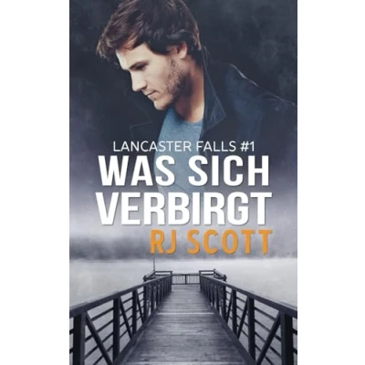 Abbildung von Was sich verbirgt (Lancaster Falls Deutsche Ausgabe, Band 1)