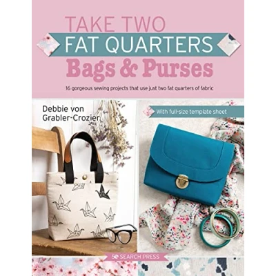 Abbildung von Bags &amp; Purses: 16 Gorgeous Sewing Projects That Use Just Two Fat Quarters of Fabric (Take Quarters)
