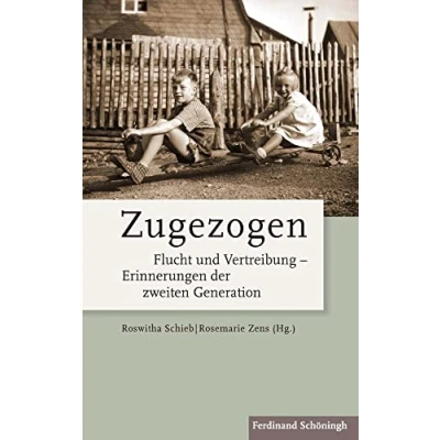 Abbildung von Zugezogen: Flucht und Vertreibung Erinnerungen der zweiten Generation