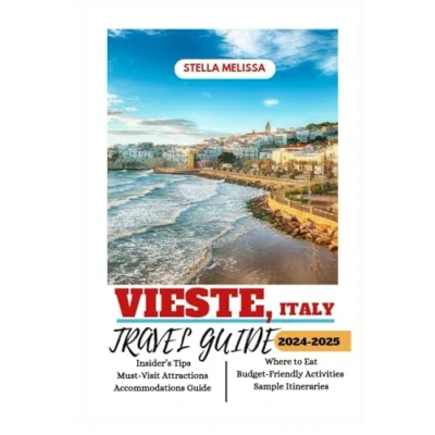 Abbildung von VIESTE, ITALY TRAVEL GUIDE 2024 2025 (ULTIMATE BUDGET FRIENDLY COMPANION)