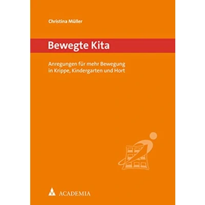 Abbildung von Bewegte Kita: Anregungen für mehr Bewegung in Krippe, Kindergarten und Hort (Bewegtes Lernen)