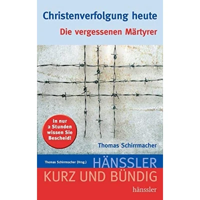Abbildung von Christenverfolgung heute: Die vergessenen Märtyrer (Kurz und bündig)