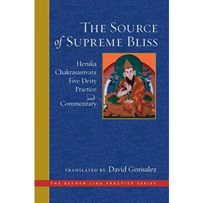 Abbildung von The Source of Supreme Bliss: Heruka Chakrasamvara Five Deity Practice and Commentary (The Dechen Ling Series)