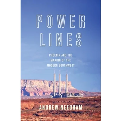 Abbildung von Power Lines: Phoenix and the Making of Modern Southwest (Politics Society in Twentieth Century America)