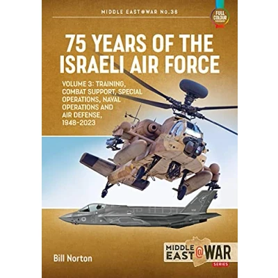 Abbildung von 75 Years of the Israeli Air Force: Training, Combat Support, Special Operations, Naval and Defense, 1948 2023 (3) (Middle East@war, 36, Band 3)